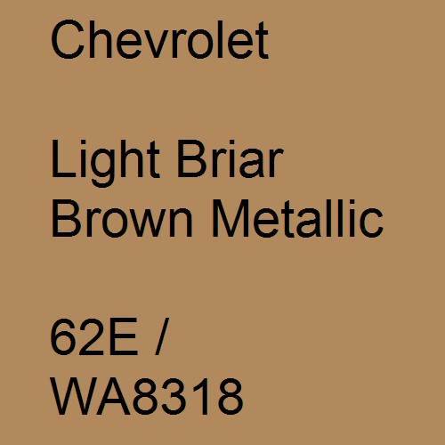 Chevrolet, Light Briar Brown Metallic, 62E / WA8318.